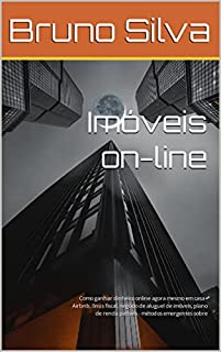 Livro Imóveis on-line: Como ganhar dinheiro online agora mesmo em casa - Airbnb, ônus fiscal, negócio de aluguel de imóveis, plano de renda passiva - métodos emergentes sobre