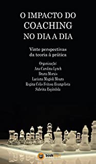 Livro O Impacto do Coaching no dia a dia: Vinte perspectivas da teoria à prática