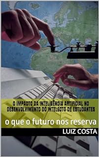 Livro O impacto da inteligência artificial no desenvolvimento do intelecto de estudantes: o que o futuro nos reserva
