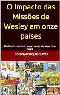 Livro O Impacto das Missões de Wesley em onze países: Atualizando para nosso tempo, Wesley viajou por onze países