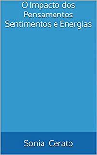 Livro O Impacto dos Pensamentos Sentimentos e Energias