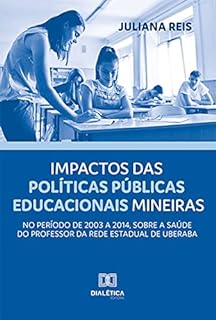 Livro Impactos das políticas públicas educacionais mineiras, no período de 2003 a 2014, sobre a saúde do professor da rede estadual de Uberaba