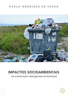 Livro IMPACTOS SOCIOAMBIENTAIS DA DISPOSIÇÃO INADEQUADA DE RESÍDUOS (MEUS ARTIGOS CIENTÍFICOS Livro 7)