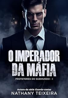 Livro O Imperador da Máfia (Protetores do Submundo Livro 1)