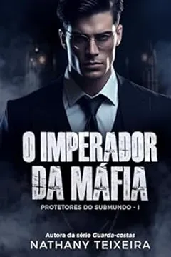 O Imperador da Máfia (Protetores do Submundo Livro 1)