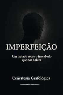 Livro IMPERFEIÇÃO Um tratado sobre o inacabado que nos habita
