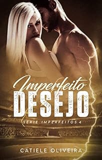 Livro Imperfeito Desejo: Série Imperfeitos 4