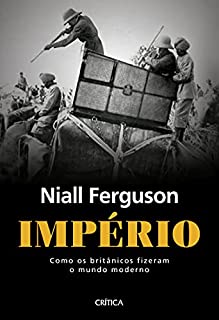 Livro Império: Como os britânicos fizeram o mundo moderno