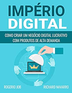 Livro Império Digital: Como Criar Um Negócio Digital Lucrativo Com Produtos De Alta Demanda