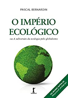 Livro O Império Ecológico: ou A subversão da ecologia pelo globalismo