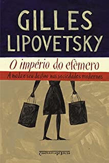O império do efêmero: A moda e seu destino nas sociedades modernas