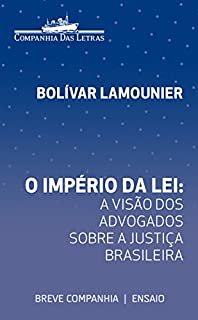 Livro O império da lei: A visão dos advogados sobre a justiça brasileira (Breve Companhia)