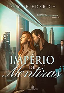 Livro IMPÉRIO DE MENTIRAS: Desejos de Executivos: Livro 1