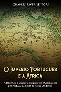 Livro O Império Português e a África: A História e o Legado da Exploração e Colonização por Portugal da Costa da África Ocidental