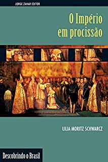 Livro O Império em Procissão: Ritos e símbolos do Segundo Reinado (Descobrindo o Brasil)