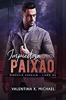 Livro Impiedosa Paixão (Dinastia Capello Livro 3)