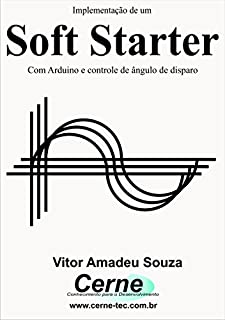 Livro Implementação de um Soft Starter Com Arduino e controle de ângulo de disparo