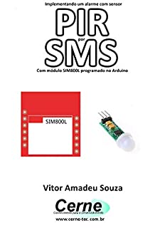 Livro Implementando um alarme com sensor PIR por SMS Com módulo SIM800L programado no Arduino