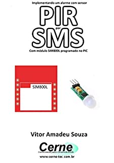 Implementando um alarme com sensor PIR por SMS Com módulo SIM800L programado no PIC