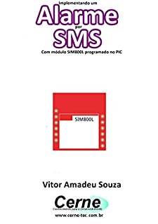 Livro Implementando um Alarme por SMS Com módulo SIM800L programado no PIC