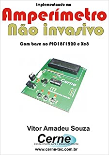 Livro Implementando um Amperímetro AC não invasivo Com base no PIC18F1220 e XC8