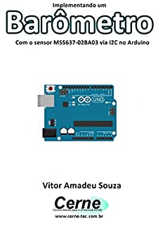 Livro Implementando um Barômetro Com o sensor MS5637-02BA03 via I2C no Arduino