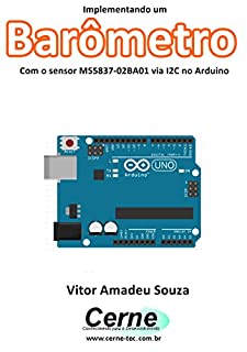 Livro Implementando um Barômetro Com o sensor MS5837-02BA01 via I2C no Arduino