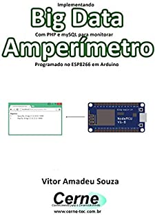 Livro Implementando Big Data Com PHP e mySQL para monitorar  Amperímetro Programado no ESP8266 em Arduino
