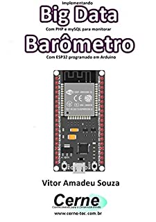 Implementando Big Data Com PHP e mySQL para monitorar Barômetro Com ESP32 programado em Arduino