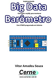 Implementando Big Data Com PHP e mySQL para monitorar Barômetro Com STM32 programado em Arduino
