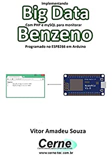 Livro Implementando Big Data Com PHP e mySQL para monitorar  Benzeno Programado no ESP8266 em Arduino