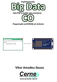 Implementando Big Data Com PHP e mySQL para monitorar  CO Programado no ESP8266 em Arduino