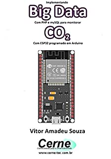 Livro Implementando Big Data Com PHP e mySQL para monitorar CO2 Com ESP32 programado em Arduino