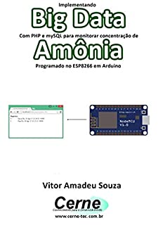 Implementando Big Data Com PHP e mySQL para monitorar concentração de Amônia Programado no ESP8266 em Arduino