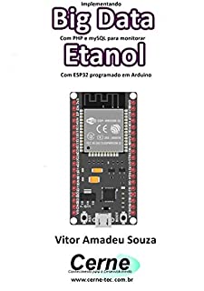 Implementando Big Data Com PHP e mySQL para monitorar Etanol Com ESP32 programado em Arduino