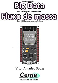 Implementando Big Data Com PHP e mySQL para monitorar Fluxo de massa Com ESP32 programado em Arduino