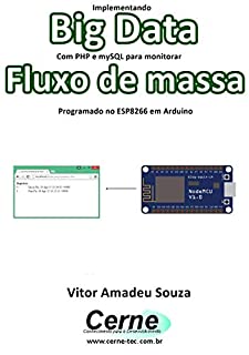 Implementando Big Data Com PHP e mySQL para monitorar  Fluxo de massa Programado no ESP8266 em Arduino