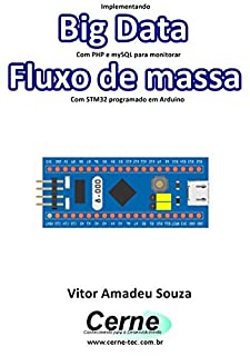 Implementando Big Data Com PHP e mySQL para monitorar Fluxo de massa Com STM32 programado em Arduino