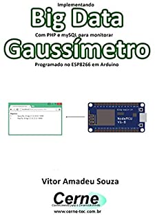 Livro Implementando Big Data Com PHP e mySQL para monitorar  Gaussímetro Programado no ESP8266 em Arduino