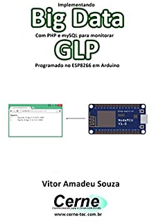 Livro Implementando Big Data Com PHP e mySQL para monitorar  GLP Programado no ESP8266 em Arduino