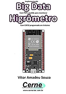 Livro Implementando Big Data Com PHP e mySQL para monitorar Higrômetro Com ESP32 programado em Arduino
