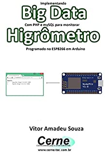 Livro Implementando Big Data Com PHP e mySQL para monitorar  Higrômetro Programado no ESP8266 em Arduino