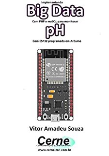 Implementando Big Data Com PHP e mySQL para monitorar pH Com ESP32 programado em Arduino