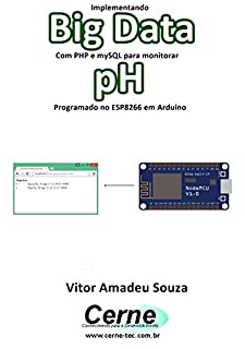 Livro Implementando Big Data Com PHP e mySQL para monitorar  pH Programado no ESP8266 em Arduino