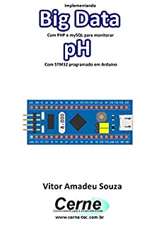 Implementando Big Data Com PHP e mySQL para monitorar pH Com STM32 programado em Arduino