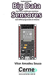 Livro Implementando Big Data Com PHP e mySQL para monitorar Sensores Com ESP32 programado em Arduino