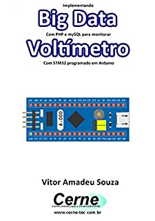 Implementando Big Data Com PHP e mySQL para monitorar Voltímetro Com STM32 programado em Arduino