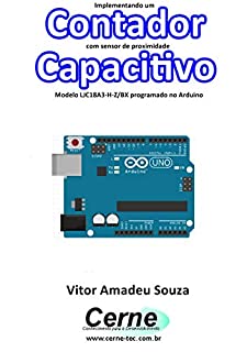 Livro Implementando um Contador com sensor de proximidade Capacitivo Modelo LJC18A3-H-Z/BX programado no Arduino