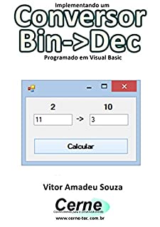 Livro Implementando um Conversor Bin->Dec Programado em Visual Basic