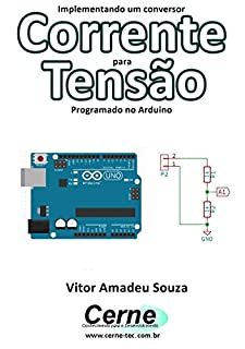 Implementando um conversor Corrente para Tensão  Programado no Arduino